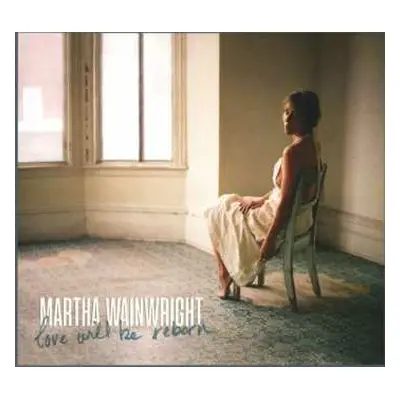 CD Martha Wainwright: Love Will Be Reborn DIGI