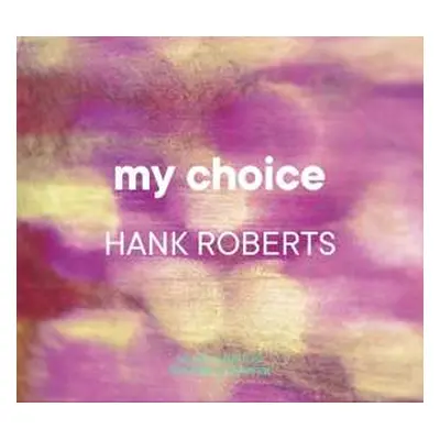 CD Hank Roberts: My Choice