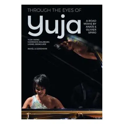 DVD Yuja Wang: Through The Eyes Of Yuja - A Road Movie By Anaïs & Olivier Spiro