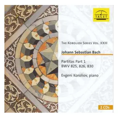 2CD Johann Sebastian Bach: The Koroliov Series, Vol. 23: Johann Sebastian Bach – Partitas, Pt. 1