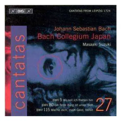 CD Johann Sebastian Bach: Cantatas 27: BWV 5 Wo Soll Ich Fliehen Hin - BWV 80 Ein Feste Burg Ist