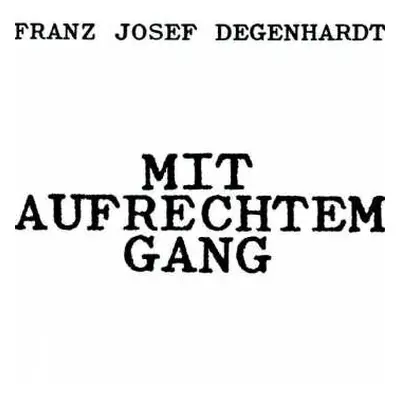 CD Franz Josef Degenhardt: Mit Aufrechtem Gang