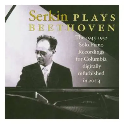 2CD Ludwig van Beethoven: Serkin Plays Beethoven: The 1945-1952 Solo PIano Recordings For Columb