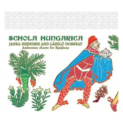 CD Schola Hungarica / Dobszay, Laszlo / Szendrei, Janka: Ambrosian Chants For Epiphany