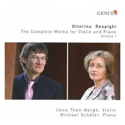 CD Ottorino Respighi: The Complete Works For Violin And Piano Volume 1