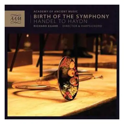 CD The Academy Of Ancient Music: Birth Of The Symphony: Handel To Haydn