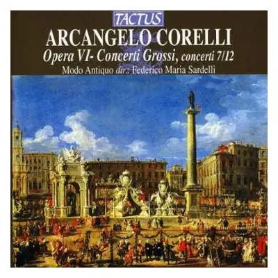 CD Arcangelo Corelli: Opera VI - Concerti Grossi, concerti 7-12