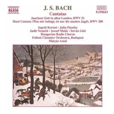 CD Johann Sebastian Bach: Cantatas. Jauchzet Gott In Allen Landen, BWV 51 - Hunt Cantata (Was Mi