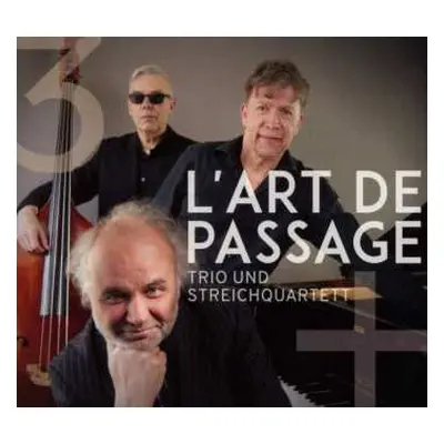 CD L'Art De Passage: Drei Plus Vier – Trio Und Streichquartett