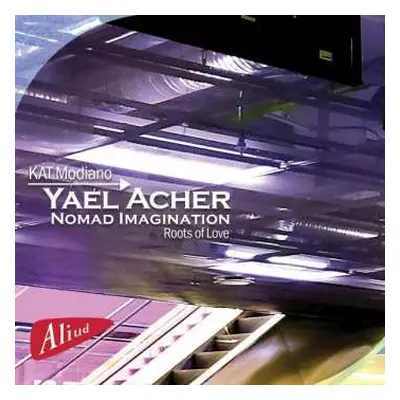 CD Yael Acher: Nomad Imagination, Roots Of Love