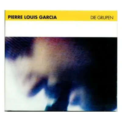 CD Pierre-Louis Garcia: Die Grupen