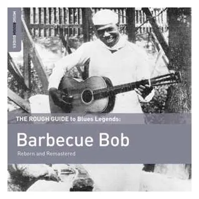 CD Barbecue Bob: The Rough Guide To Blues Legends: Barbecue Bob (Reborn And Remastered)