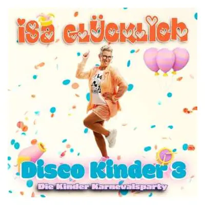 CD Isa Glücklich: Disco Kinder 3 - Die Kinder Karnevalsparty