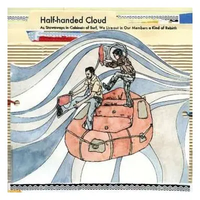 CD Half-handed Cloud: As Stowaways In Cabinets Of Surf, We Live-Out In Our Members A Kind Of Reb