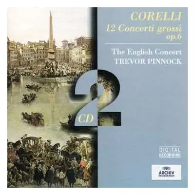 2CD Arcangelo Corelli: 12 Concerti Grossi, Op. 6