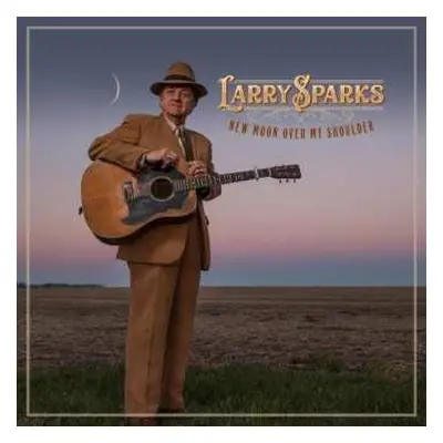 CD Larry Sparks: New Moon Over My Shoulder