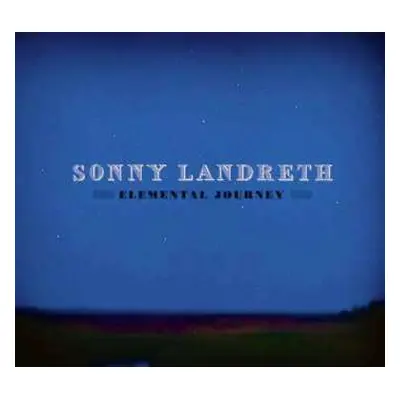 CD Sonny Landreth: Elemental Journey