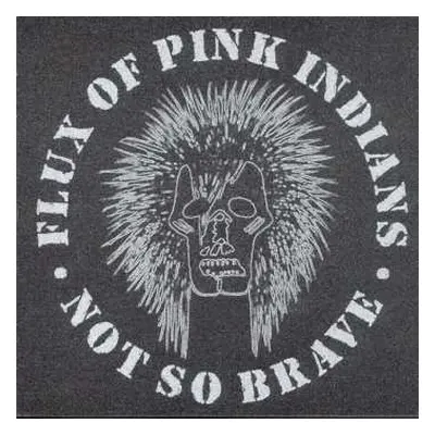 LP Flux Of Pink Indians: Not So Brave