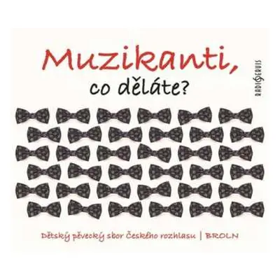 CD Dětský Pěvecký Sbor Českého Ro: Muzikanti, Co Děláte?