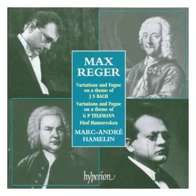 CD Max Reger: 'Bach' & 'Telemann' Variations • Five Humoresques