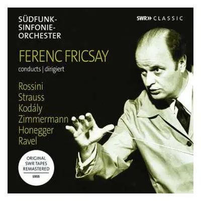 CD Ferenc Fricsay: Ference Fricsay Conducts Rossini, Strauss, Kodály, Zimmermann, Honegger, Rave