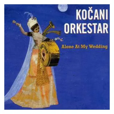 CD Koçani Orkestar: Alone At My Wedding