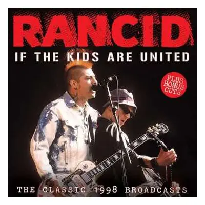 CD Rancid: If The Kids Are United (The Classic 1998 Broadcasts)