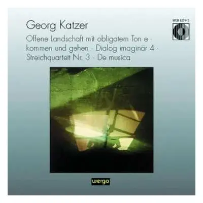 CD Georg Katzer: Offene Landschaft Mit Obligatem Ton E · Kommen Und Gehen · Dialog Imaginär 4 · 