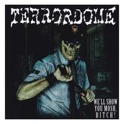 CD Terrordome: We'll Show You Mosh, Bitch! LTD