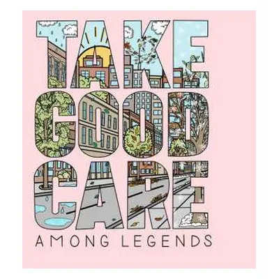 LP Among Legends: Take Good Care