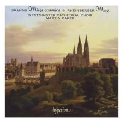 CD Westminster Cathedral Choir: Brahms Missa Canonica . Rhinberger Mass