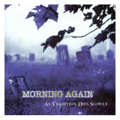 LP Morning Again: As Tradition Dies Slowly LTD | CLR