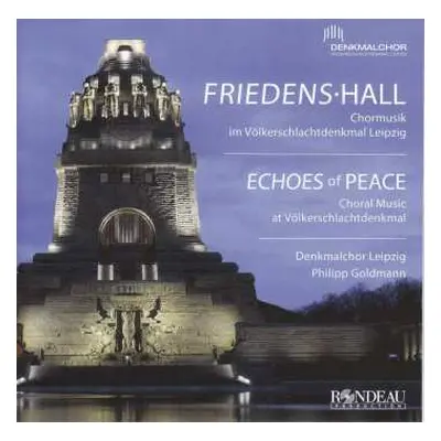 CD Denkmalchor Leipzig: Friedens Hall: Chormusik Im Völkerschlachtdenkmal Leipzig