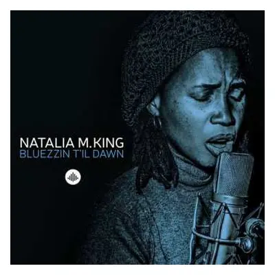 CD Natalia M. King: Bluezzin T'il Dawn