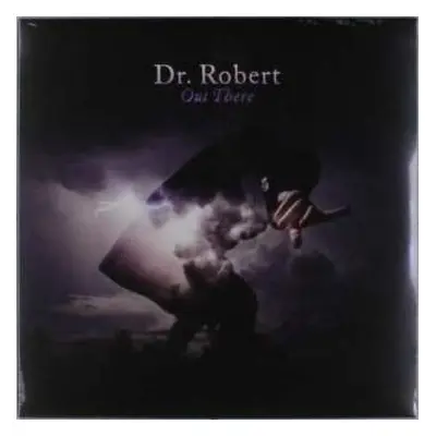 LP Dr. Robert: Out There LTD