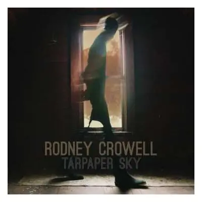 LP Rodney Crowell: Tarpaper Sky LTD