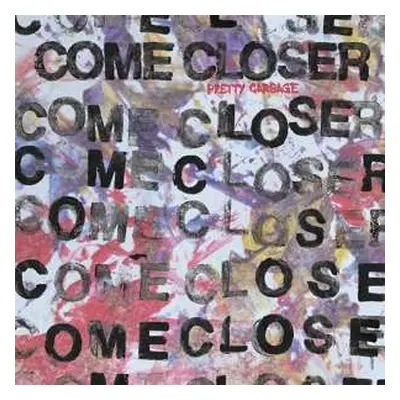 LP Come Closer: Pretty Garbage