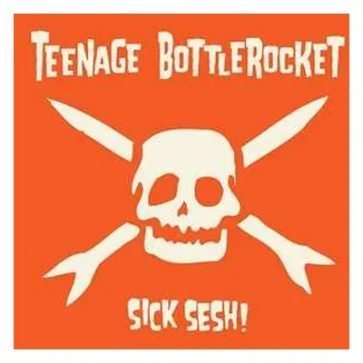 CD Teenage Bottlerocket: Sick Sesh!