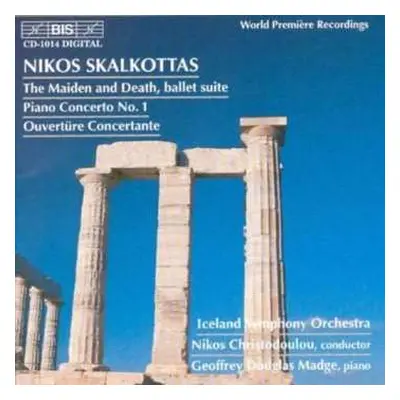 CD Nikos Skalkottas: The Maiden And Death, Ballet Suite · Piano Concerto No.1 · Ouvertüre Concer