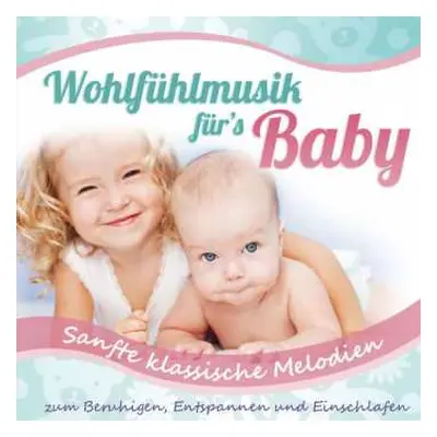 CD Various: Wohlfühlmusik Für's Baby-sanfte Klassische Melod