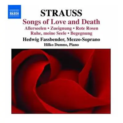 CD Richard Strauss: Songs Of Love And Death - Allerseelen - Zueignung - Rote Rosen - Ruhe, Meine