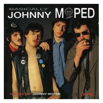 CD Johnny Moped: Basically.....