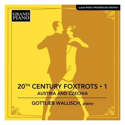 CD Gottlieb Wallisch: 20th Century Foxtrots • 1: Austria And Czechia