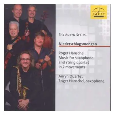 CD Auryn Quartett: Niederschlagsmengen: Music For Saxophone And String Quartet In 7 Movements