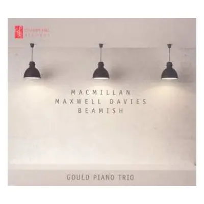 CD Gould Piano Trio: Macmillan; Maxwell Davies; Beamish