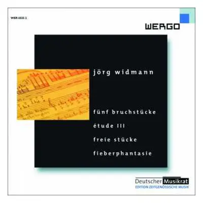 CD Jörg Widmann: Fünf Bruchstücke - Étude III - Freie Stücke - Fieberphantasie