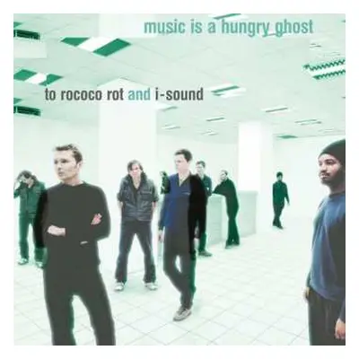 LP/CD To Rococo Rot: Music Is A Hungry Ghost LTD