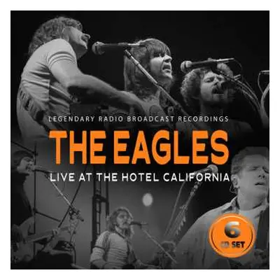 6CD Eagles: Live At The Hotel California / Radio Broadcast (6cd)