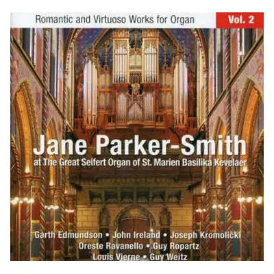 CD Jane Parker-Smith: Romantic And Virtuoso Works For Organ, Vol. 2