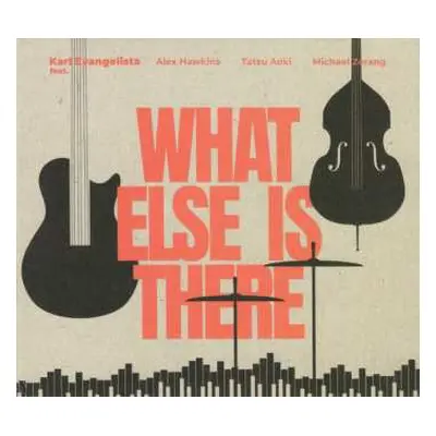 CD Karl Evangelista: What Else Is There